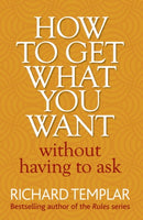 How to Get What You Want Without Having To Ask-9780273751007