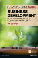 Financial Times Guide to Business Development, The : How to Win Profitable Customers and Clients-9780273759539