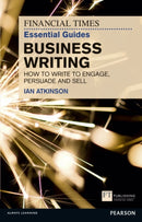 Financial Times Essential Guide to Business Writing, The : How to write to engage, persuade and sell-9780273761136
