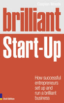 Brilliant Start-Up : How successful entrepreneurs set up and run a brilliant business-9780273761976