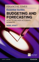 Financial Times Essential Guide to Budgeting and Forecasting, The : How to Deliver Accurate Numbers-9780273768135