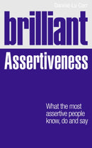 Brilliant Assertiveness : What the most assertive people know, do and say-9780273768678