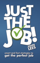 Just the Job! : Smart and fast strategies to get the perfect job-9780273772460