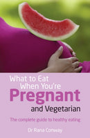 What to Eat When You're Pregnant and Vegetarian : The complete guide to healthy eating-9780273785774