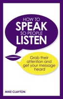 How to Speak so People Listen : Grab their attention and get your message heard-9780273786375