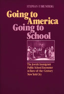 Going to America, Going to School : The Jewish Immigrant Public School Encounter in Turn-of-the-Century New York City-9780275920302