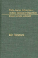 State-Owned Enterprises in High Technology Industries : Studies in India and Brazil-9780275921569