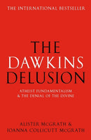 The Dawkins Delusion? : Atheist Fundamentalism and the Denial of the Divine-9780281059270