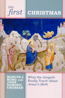 The First Christmas – What The Gospels Really Teach Us About Jesus`s Birth