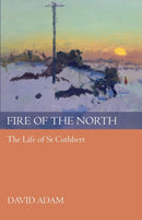 Fire of the North : The Life Of St Cuthbert-9780281060443