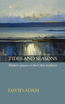 Tides and Seasons : Modern Prayers In The Celtic Tradition-9780281063321