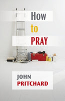 How to Pray : A Practical Handbook-9780281064304