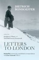 Letters to London : Bonhoeffer'S Previously Unpublished Correspondence With Ernst Cromwell, 1935-36-9780281066698