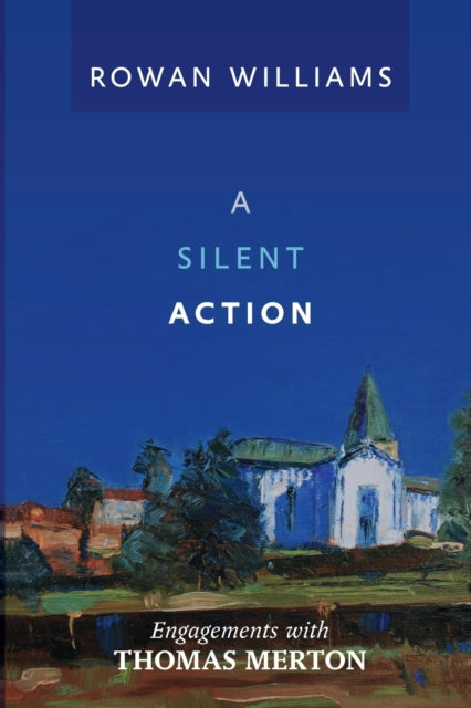 A Silent Action : Engagements With Thomas Merton-9780281070565
