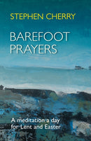 Barefoot Prayers – A Meditation A Day For Lent And Easter