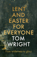 Lent and Easter for Everyone : From Wilderness to Glory-9780281071418