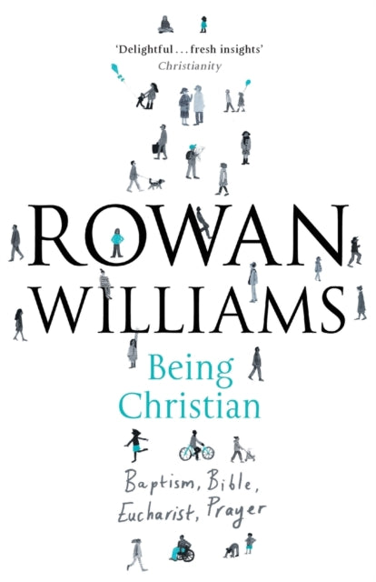 Being Christian – Baptism, Bible, Eucharist, Prayer