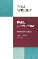 Paul for Everyone: The Pastoral Letters