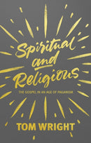 Spiritual and Religious – The Gospel In An Age Of Paganism