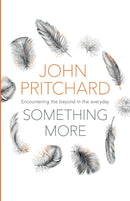 Something More – Encountering The Beyond In The Everyday