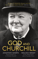 God and Churchill – How The Great Leader's Sense Of Divine Destiny Changed His Troubled World And Offers Hope For Ours