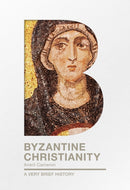 Byzantine Christianity : A Very Brief History-9780281076130