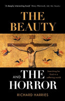 The Beauty and the Horror – Searching For God In A Suffering World