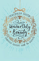 Unearthly Beauty – Through Advent with the Saints