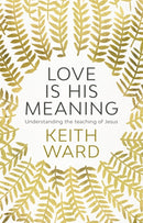 Love Is His Meaning : Understanding The Teaching Of Jesus-9780281077632