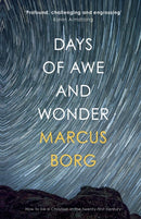 Days of Awe and Wonder : How To Be A Christian In The Twenty-First Century-9780281078257