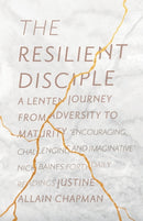 The Resilient Disciple : A Lenten Journey from Adversity to Maturity-9780281078530