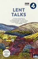 Lent Talks : A Collection of Broadcasts by Nick Baines, Giles Fraser, Bonnie Greer, Alexander McCall Smith, James Runcie and Ann Widdecombe-9780281078639