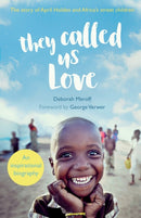 They Called Us Love : The Story of April Holden and Africa's Street Children-9780281079063