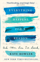 Everything Happens for a Reason and Other Lies I`ve Loved