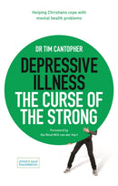 Depressive Illness: The Curse of the Strong – Helping Christians Cope with Mental Health Problems