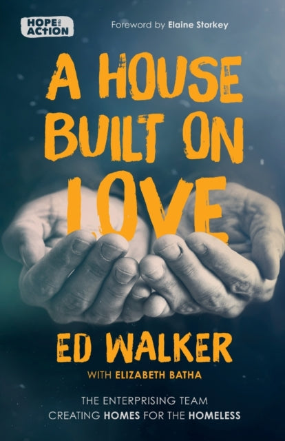 A House Built on Love: The enterprising team creating homes for the homeless-9780281081196