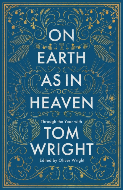 On Earth as in Heaven – Through the Year With Tom Wright