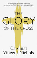 The Glory of the Cross – A Journey through Holy Week and Easter