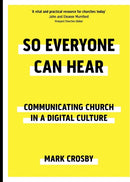 So Everyone Can Hear : Communicating Church In A Digital Culture-9780281082148