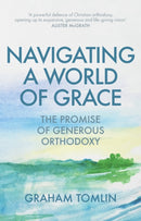 Navigating a World of Grace – The Promise of Generous Orthodoxy
