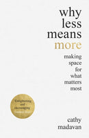 Why Less Means More : Making Space for What Matters Most-9780281083398