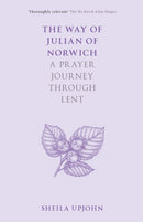 The Way of Julian of Norwich : A Prayer Journey Through Lent-9780281083695