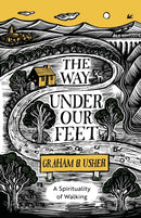 The Way Under Our Feet – A Spirituality of Walking