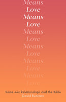 Love Means Love : Same-sex Relationships and the Bible-9780281084418