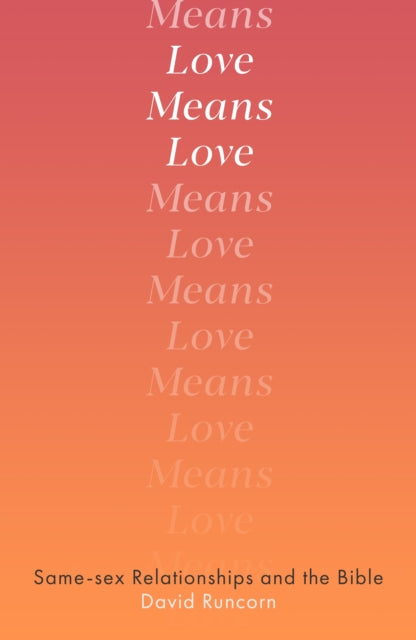Love Means Love – Same–sex Relationships and the Bible