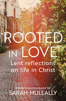 Rooted in Love : Lent Reflections on Life and in Christ-9780281084883