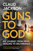 Guns to God : My journey from drug dealing to deliverance-9780281084944
