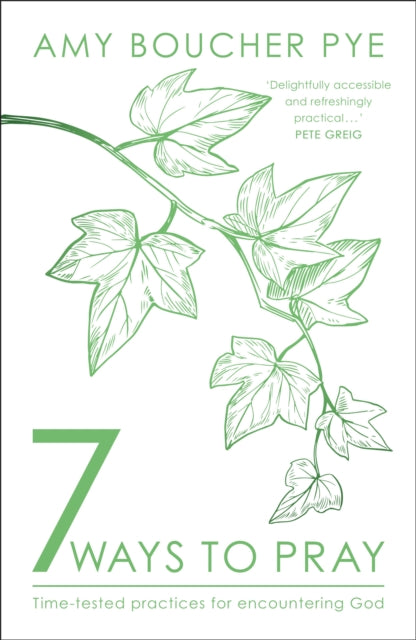 7 Ways to Pray : Time-tested Practices for Encountering God-9780281084968
