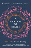 A Rhythm of Prayer – A Collection of Meditations for Renewal