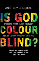 Is God Colour-Blind? : Insights from Black Theology for Christian Faith and Ministry. New Edition with an afterword on why Black Lives Matter-9780281085231